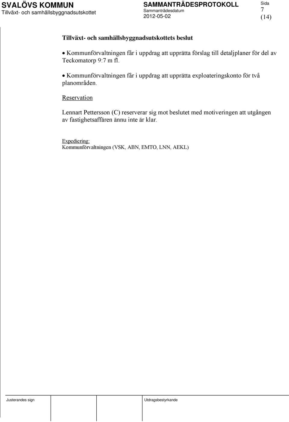 Kommunförvaltningen får i uppdrag att upprätta exploateringskonto för två planområden.