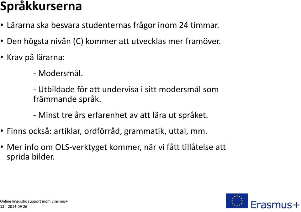 - Utbildade för att undervisa i sitt modersmål som främmande språk.