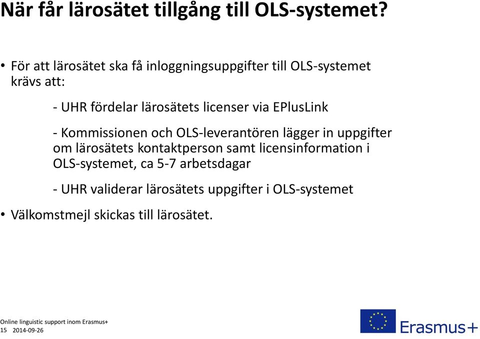 licenser via EPlusLink - Kommissionen och OLS-leverantören lägger in uppgifter om lärosätets