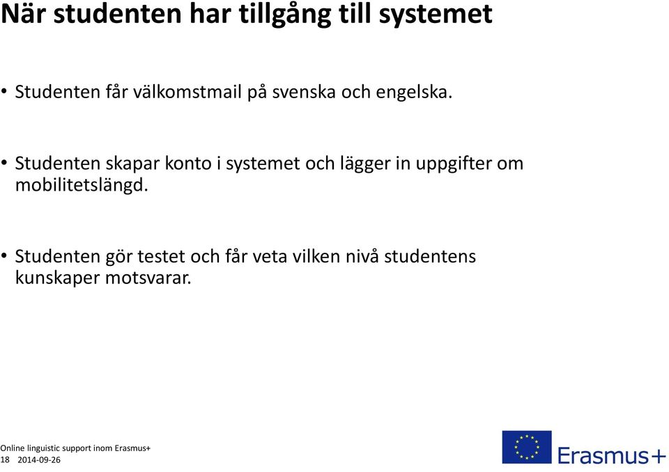 Studenten skapar konto i systemet och lägger in uppgifter om