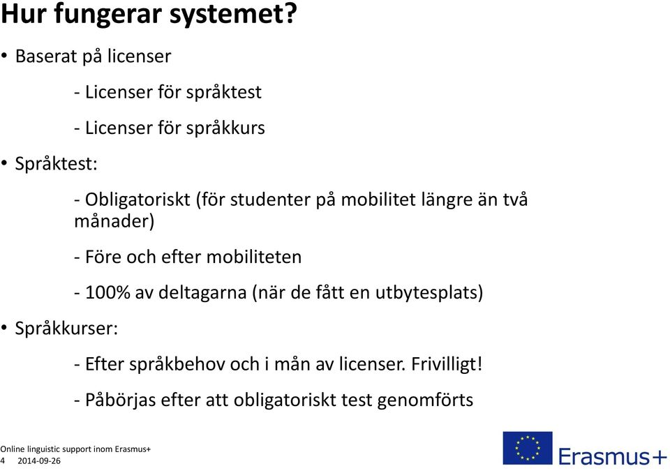 Obligatoriskt (för studenter på mobilitet längre än två månader) - Före och efter mobiliteten -