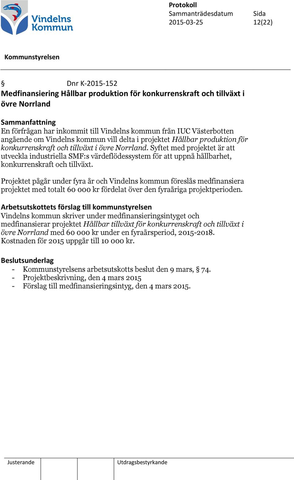 Syftet med projektet är att utveckla industriella SMF:s värdeflödessystem för att uppnå hållbarhet, konkurrenskraft och tillväxt.