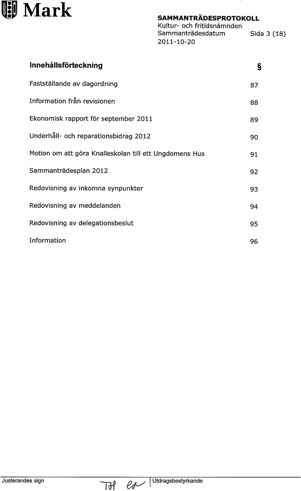 reparatinsbidrag 2012 Mtin m att göra Knallesklan till ett Ungdmens Hus Sammanträdesplan 2012 Redvisning