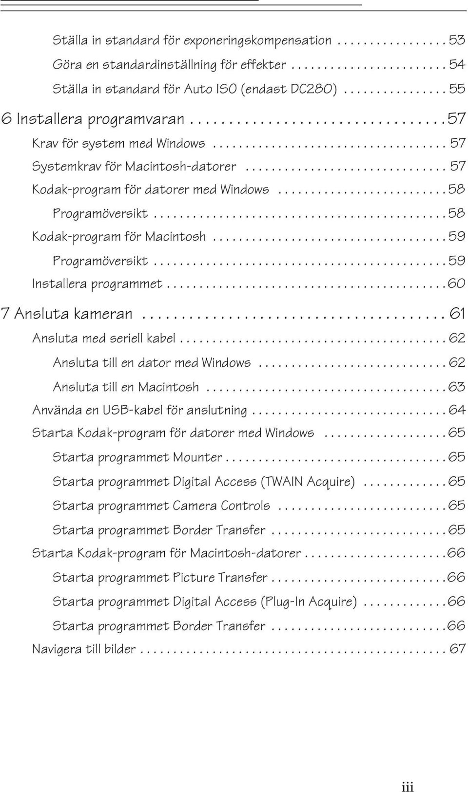 .............................. 57 Kodak-program för datorer med Windows.......................... 58 Programöversikt............................................. 58 Kodak-program för Macintosh.