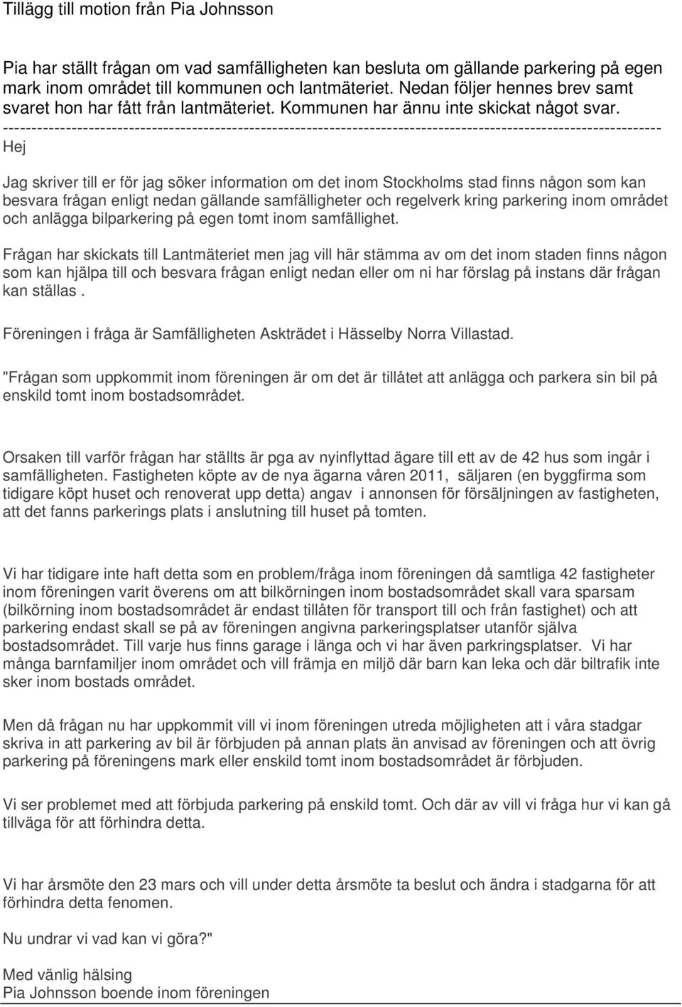 ------------------------------------------------------------------------------------------------------------------- Hej Jg skriver till er för jg söker informtion om det inom Stockholms std finns