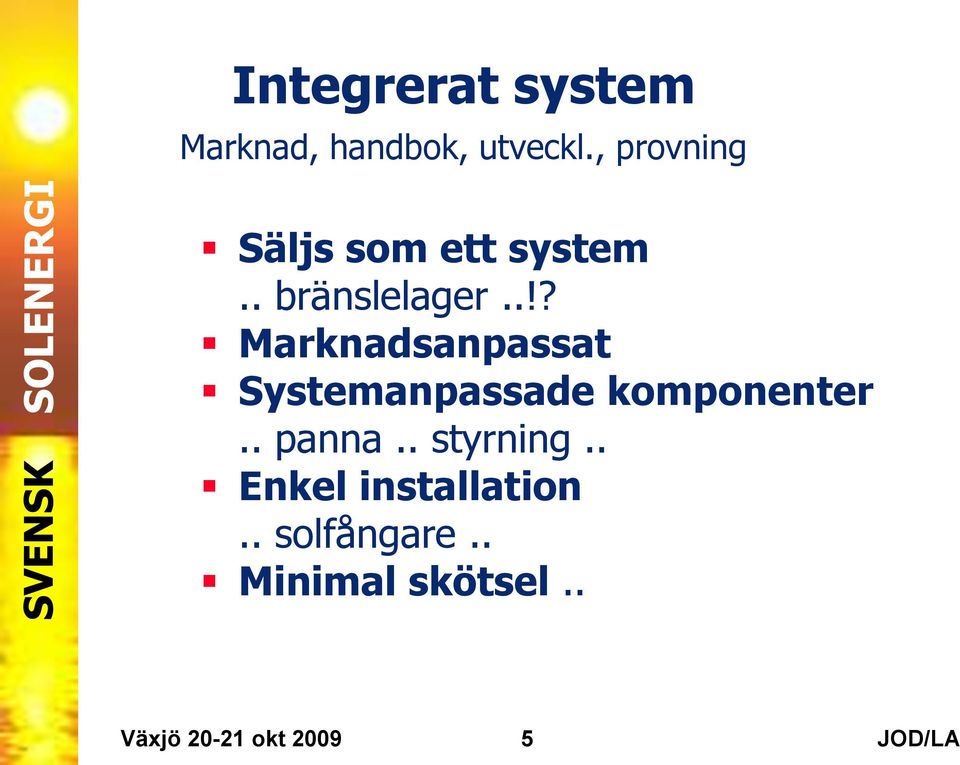 .!? Marknadsanpassat Systemanpassade komponenter.. panna.