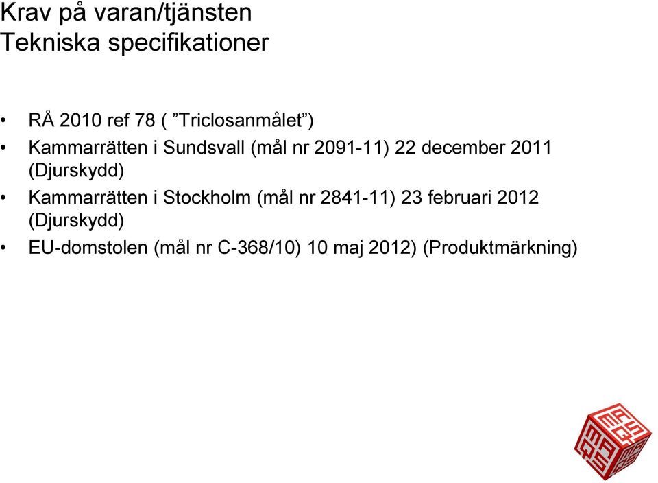 2011 (Djurskydd) Kammarrätten i Stockholm (mål nr 2841-11) 23 februari