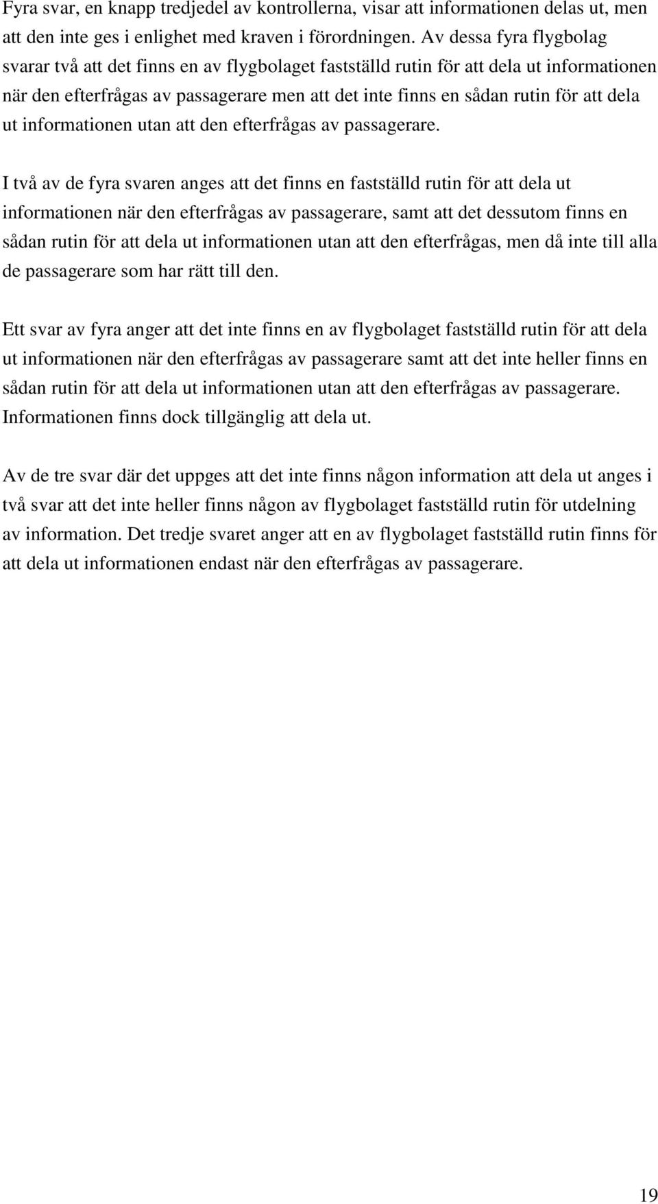 ut informationen utan att den efterfrågas av passagerare.