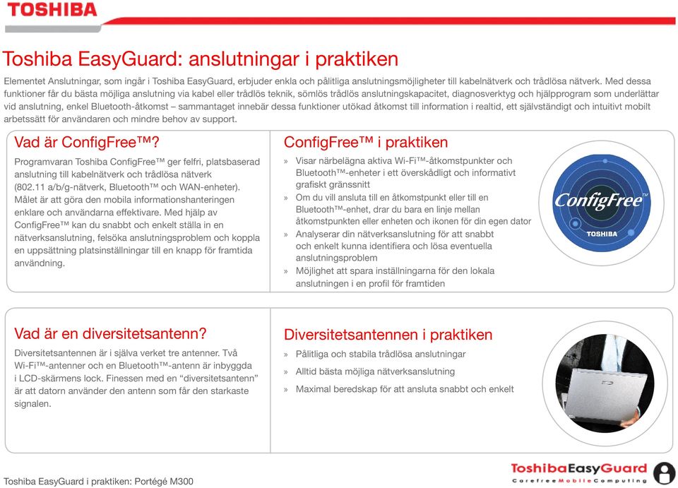 Bluetooth-åtkomst sammantaget innebär dessa funktioner utökad åtkomst till information i realtid, ett självständigt och intuitivt mobilt arbetssätt för användaren och mindre behov av support.