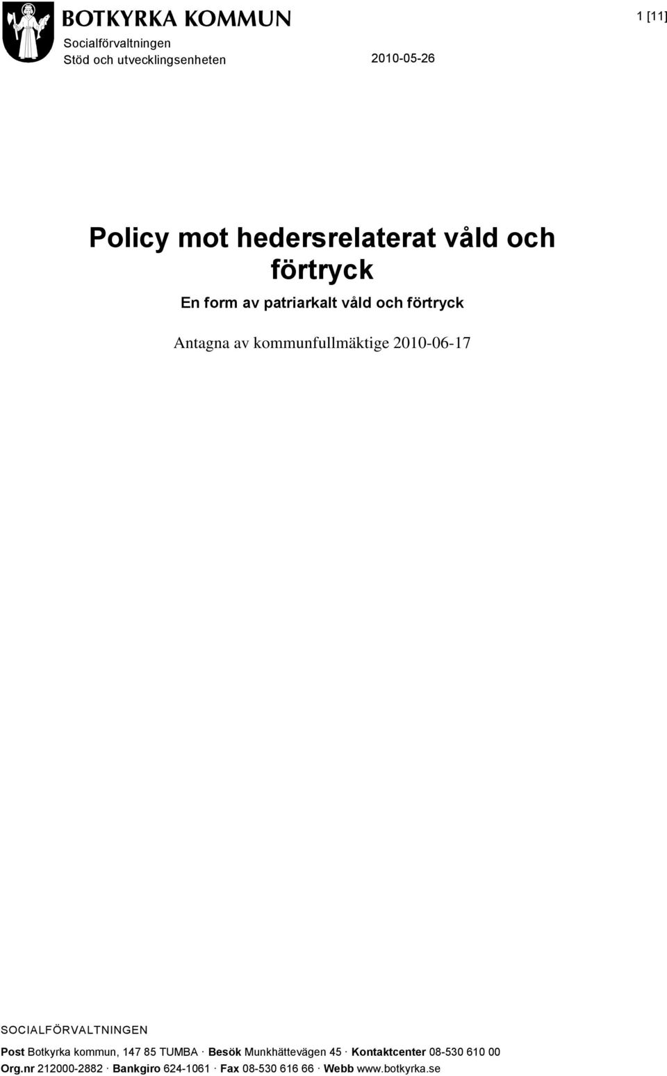 2010-06-17 SOCIALFÖRVALTNINGEN Post Botkyrka kommun, 147 85 TUMBA Besök Munkhättevägen