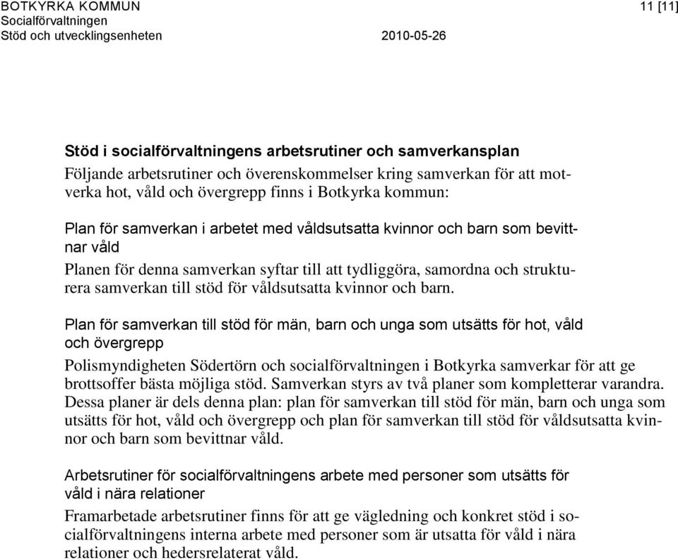 för våldsutsatta kvinnor och barn.