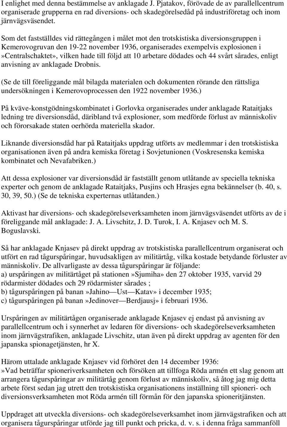 till följd att 10 arbetare dödades och 44 svårt sårades, enligt anvisning av anklagade Drobnis.