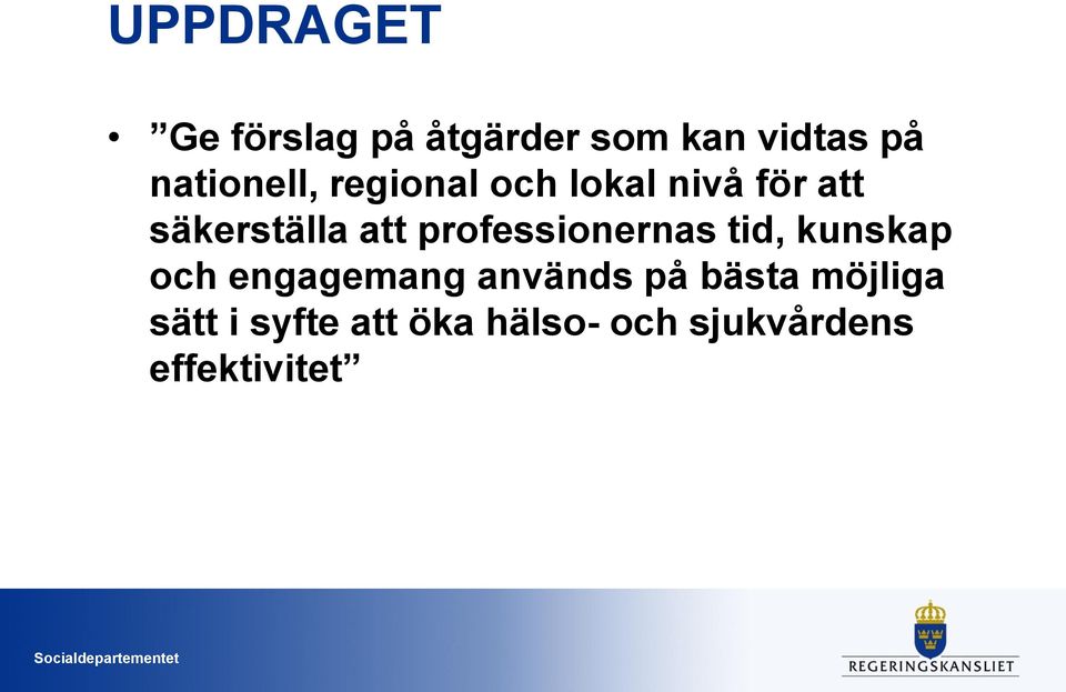 professionernas tid, kunskap och engagemang används på