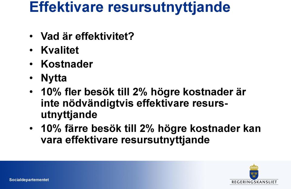 kostnader är inte nödvändigtvis effektivare resursutnyttjande