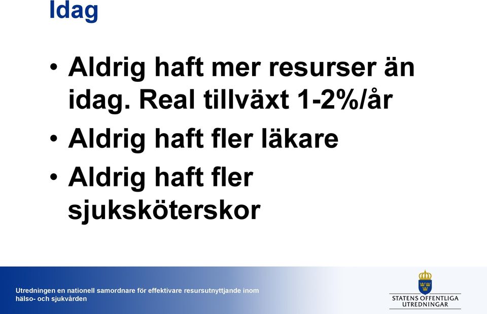 Real tillväxt 1-2%/år Aldrig