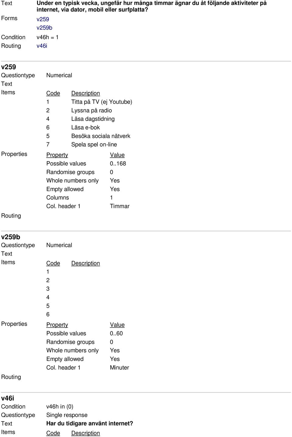 nätverk 7 Spela spel on-line Possible values 0..168 Whole numbers only Yes Empty allowed Yes Columns 1 Col.