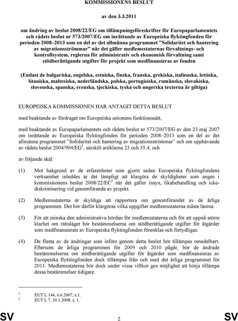 av det allmänna programmet Solidaritet och hantering av migrationsströmmar när det gäller medlemsstaternas förvaltnings- och kontrollsystem, reglerna för administrativ och ekonomisk förvaltning samt