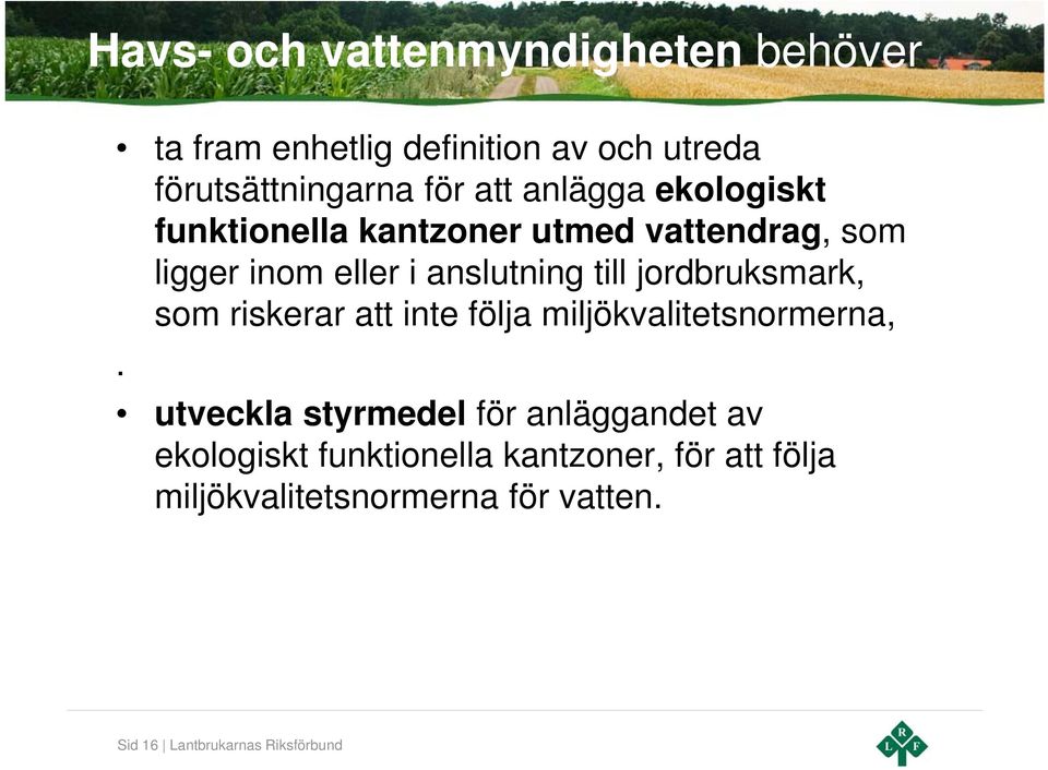 jordbruksmark, som riskerar att inte följa miljökvalitetsnormerna,.