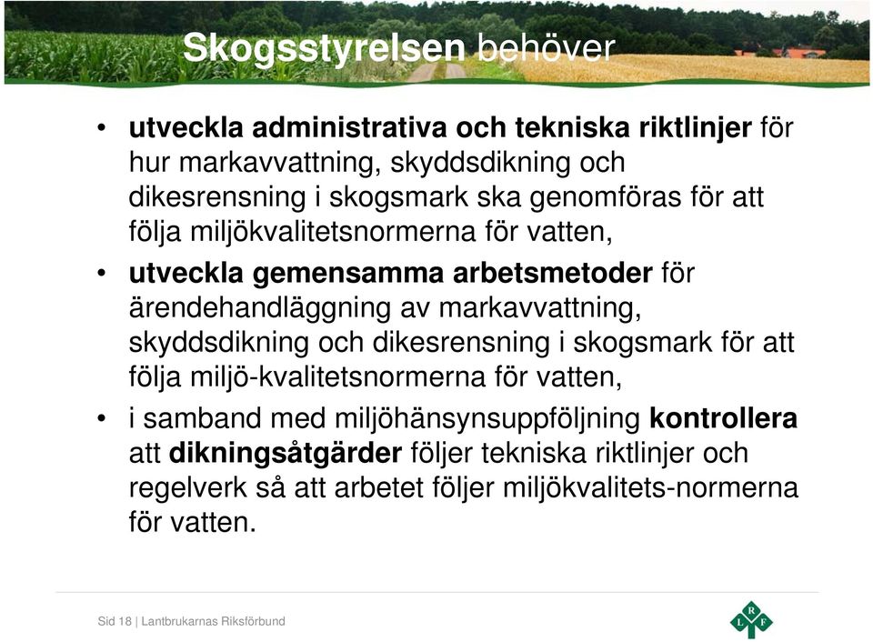 skyddsdikning och dikesrensning i skogsmark för att följa miljö-kvalitetsnormerna för vatten, i samband med miljöhänsynsuppföljning kontrollera