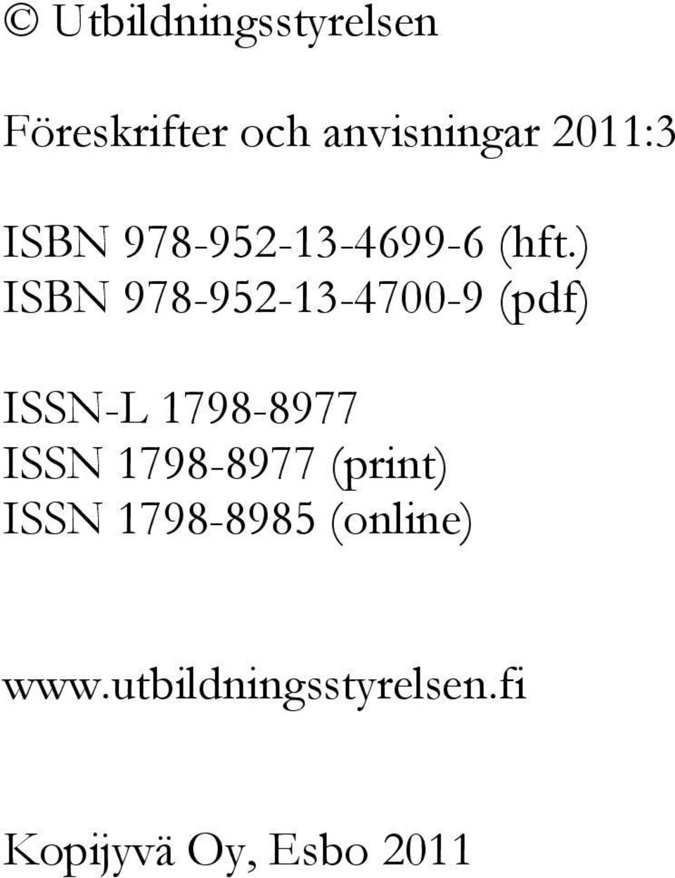 ) ISBN 978-952-13-4700-9 (pdf) ISSN-L 1798-8977 ISSN