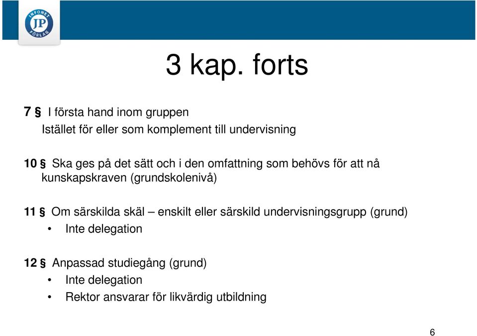 Ska ges på det sätt och i den omfattning som behövs för att nå kunskapskraven