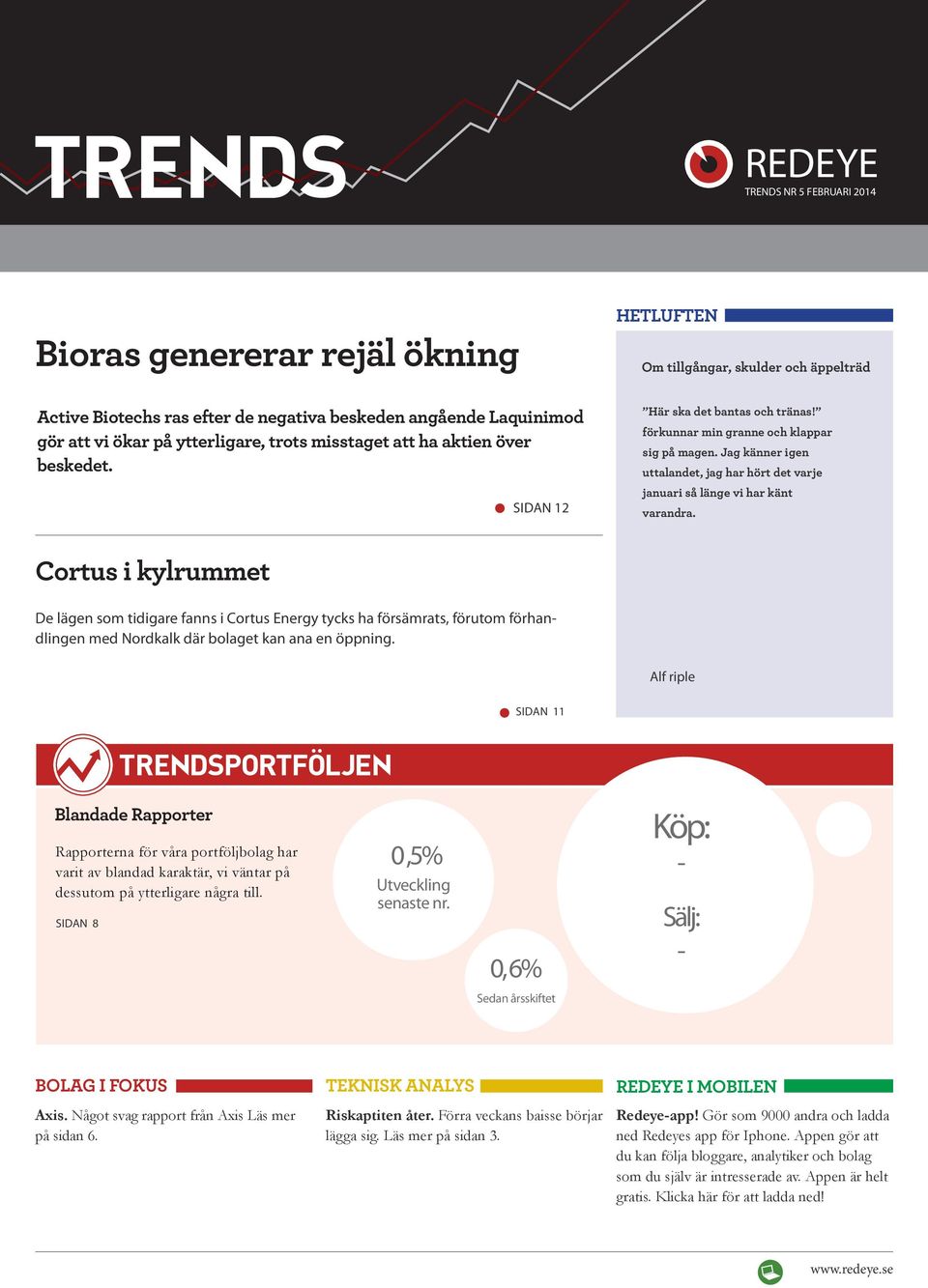Jag känner igen uttalandet, jag har hört det varje januari så länge vi har känt varandra.