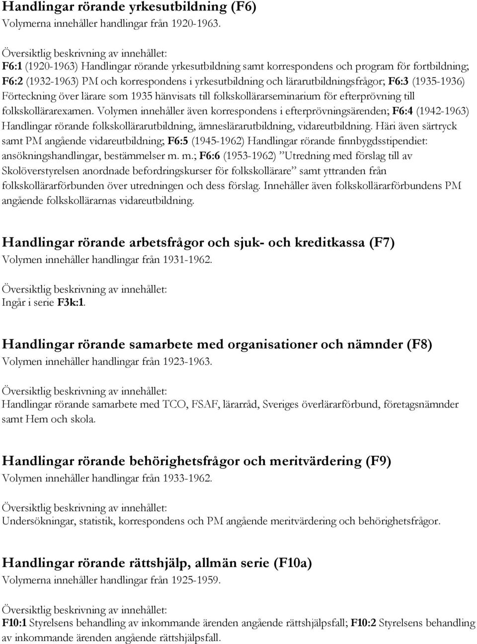 (1935-1936) Förteckning över lärare som 1935 hänvisats till folkskollärarseminarium för efterprövning till folkskollärarexamen.