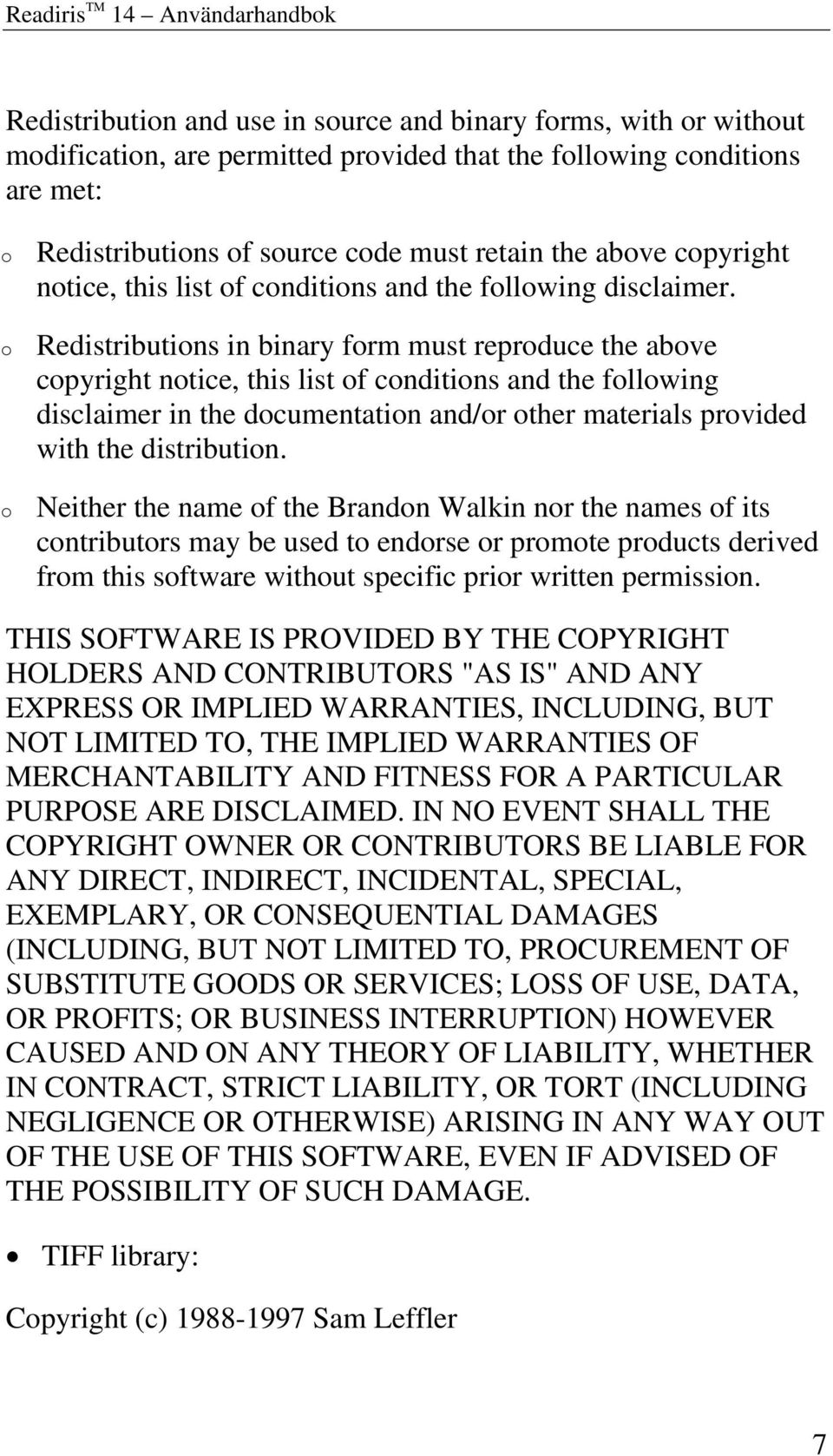 Redistributions in binary form must reproduce the above copyright notice, this list of conditions and the following disclaimer in the documentation and/or other materials provided with the