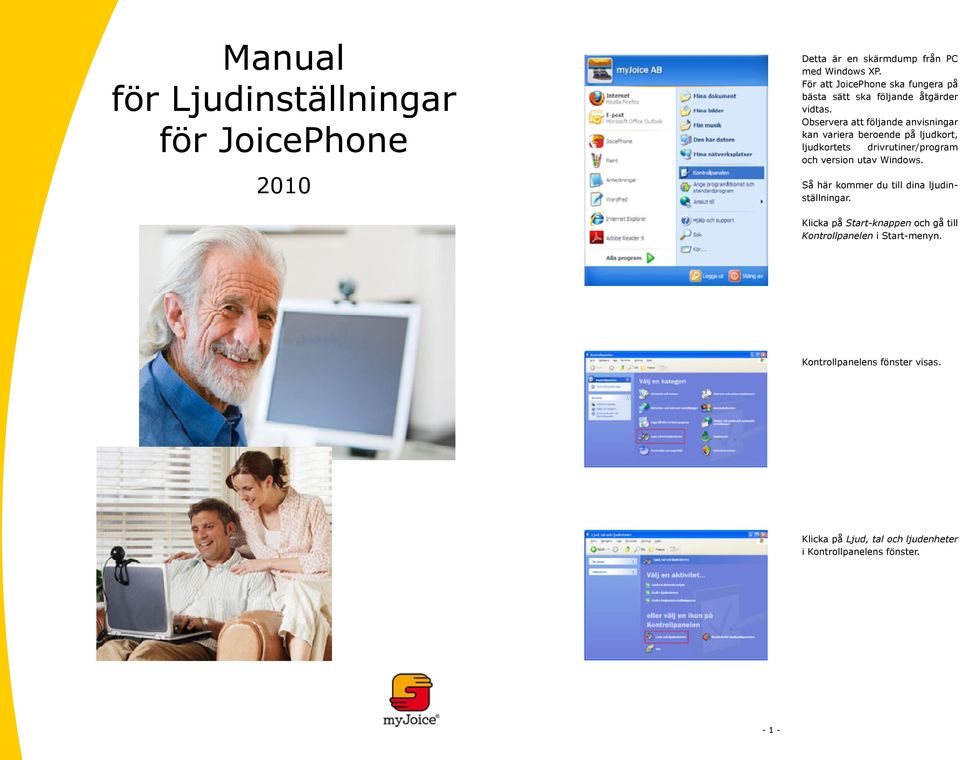 Observera att följande anvisningar kan variera beroende på ljudkort, ljudkortets drivrutiner/program och version utav Windows.