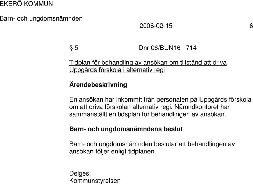 förskola om att driva förskolan alternativ regi.