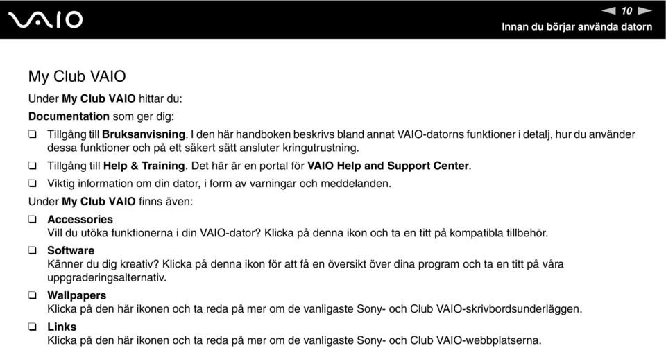 Det här är en portal för VAIO Help and Support Center. Viktig information om din dator, i form av varningar och meddelanden.