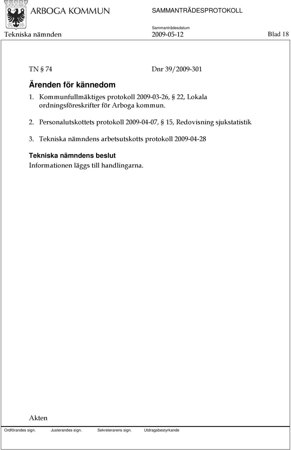 kommun. 2. Personalutskottets protokoll 2009-04-07, 15, Redovisning sjukstatistik 3.