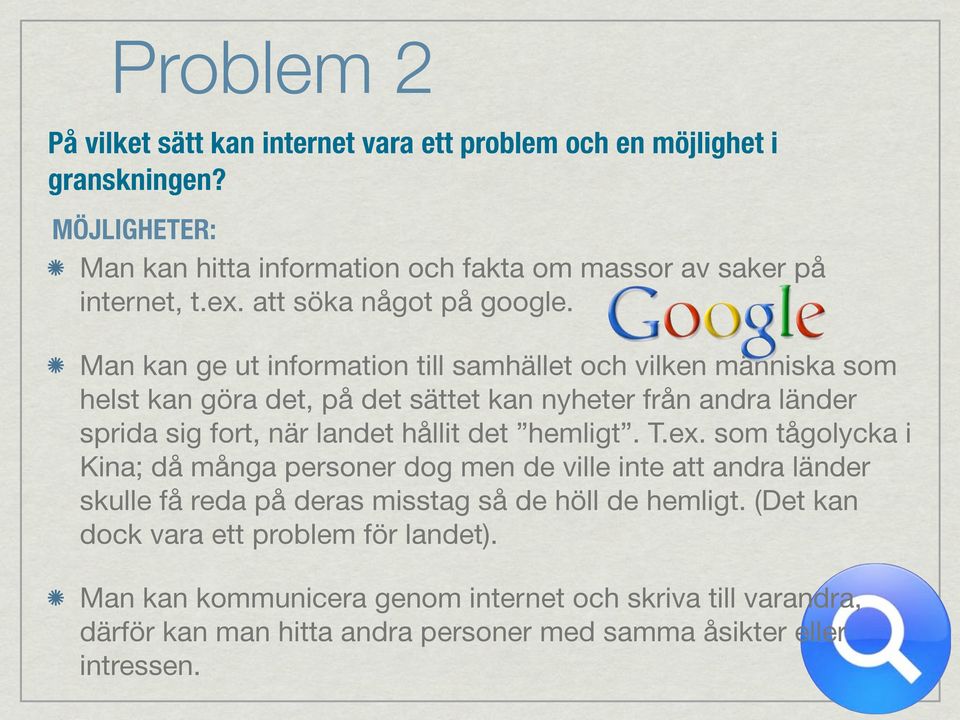 Man kan ge ut information till samhället och vilken människa som helst kan göra det, på det sättet kan nyheter från andra länder sprida sig fort, när landet hållit det