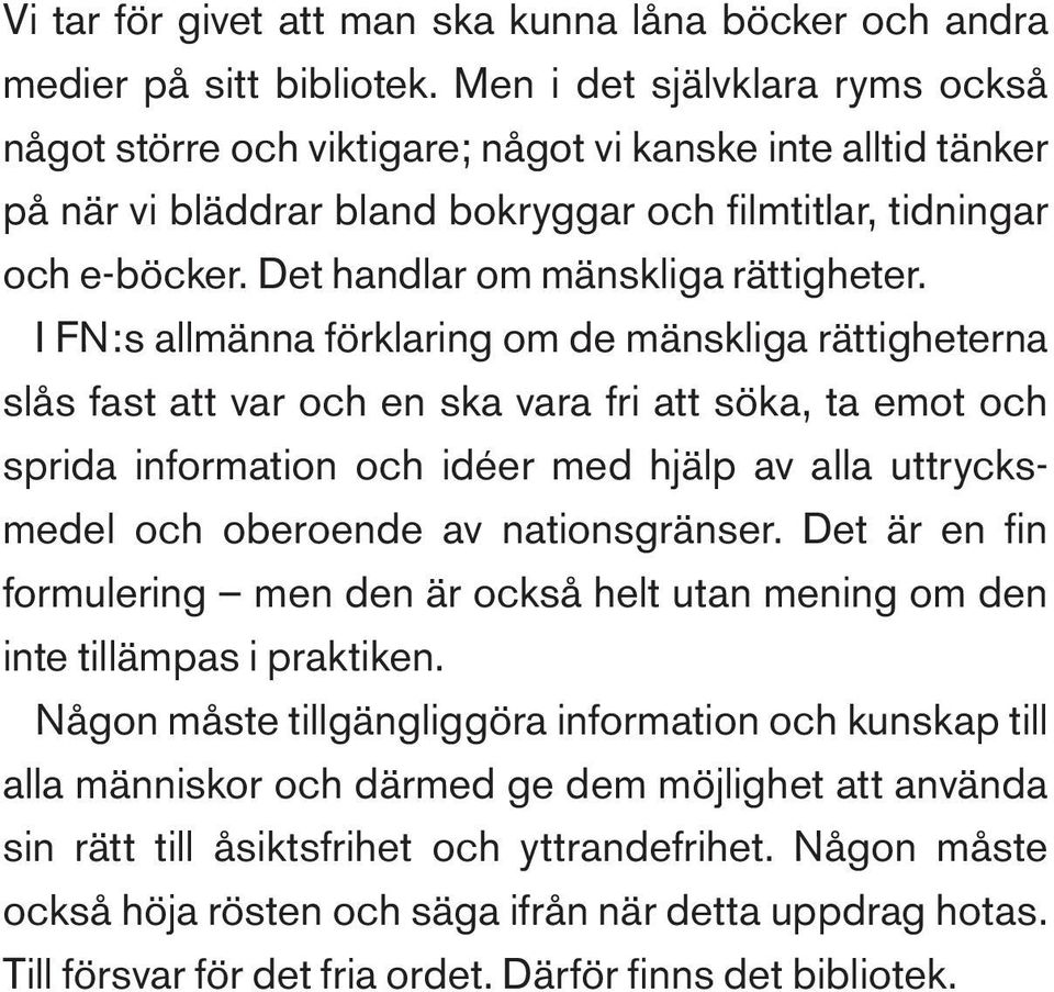 Det handlar om mänskliga rättigheter.