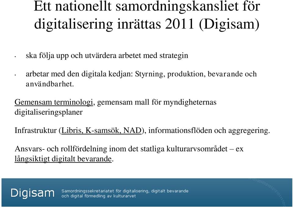 Gemensam terminologi, gemensam mall för myndigheternas digitaliseringsplaner Infrastruktur (Libris, K-samsök, NAD),