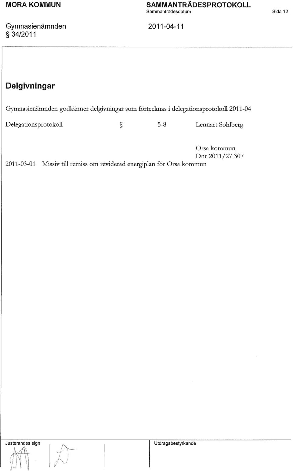 delegationsprotokoll 2011-04 Delegationsprotokoll 5-8 Lennart Sohlberg Orsa