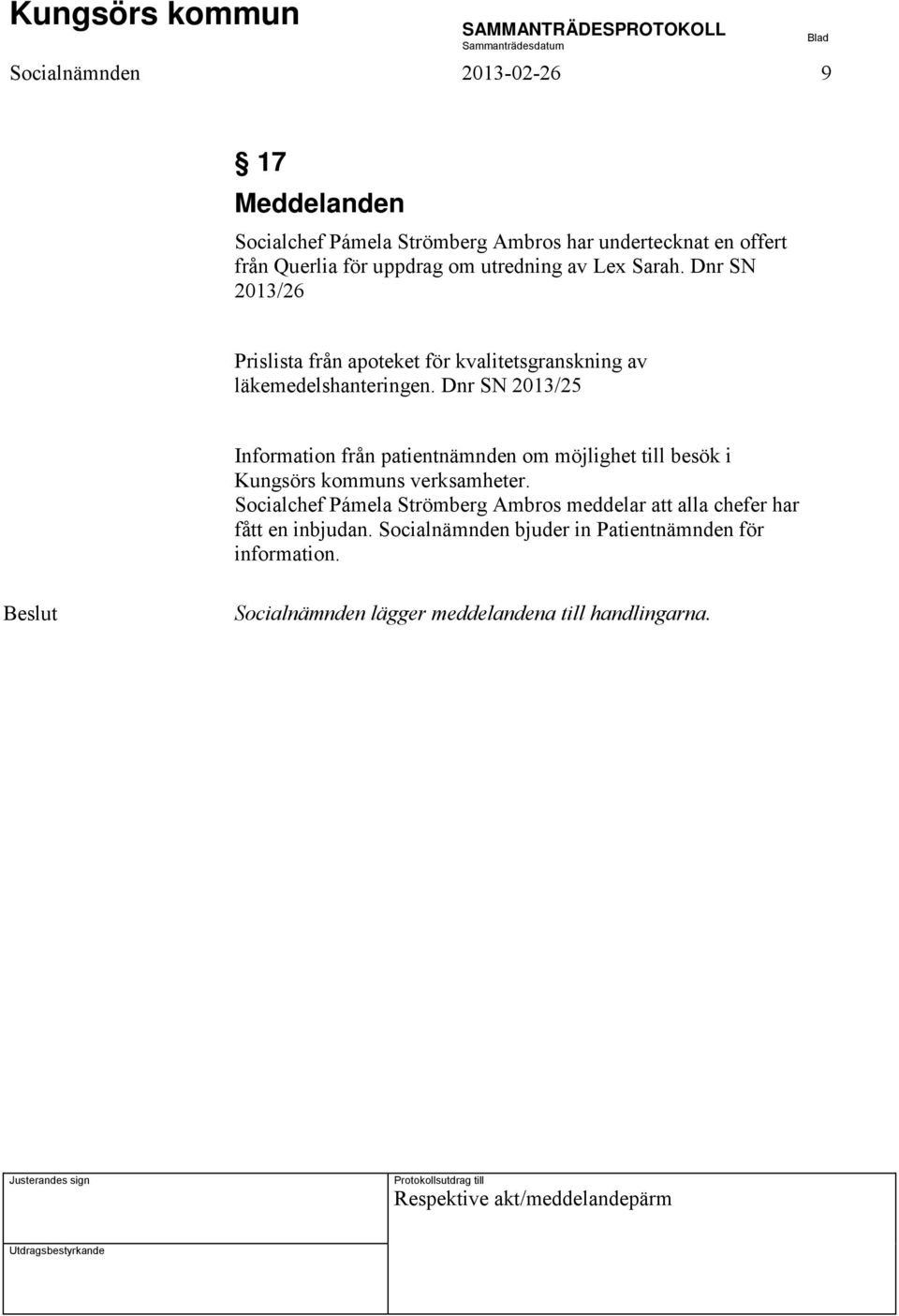 Dnr SN 2013/25 Information från patientnämnden om möjlighet till besök i Kungsörs kommuns verksamheter.