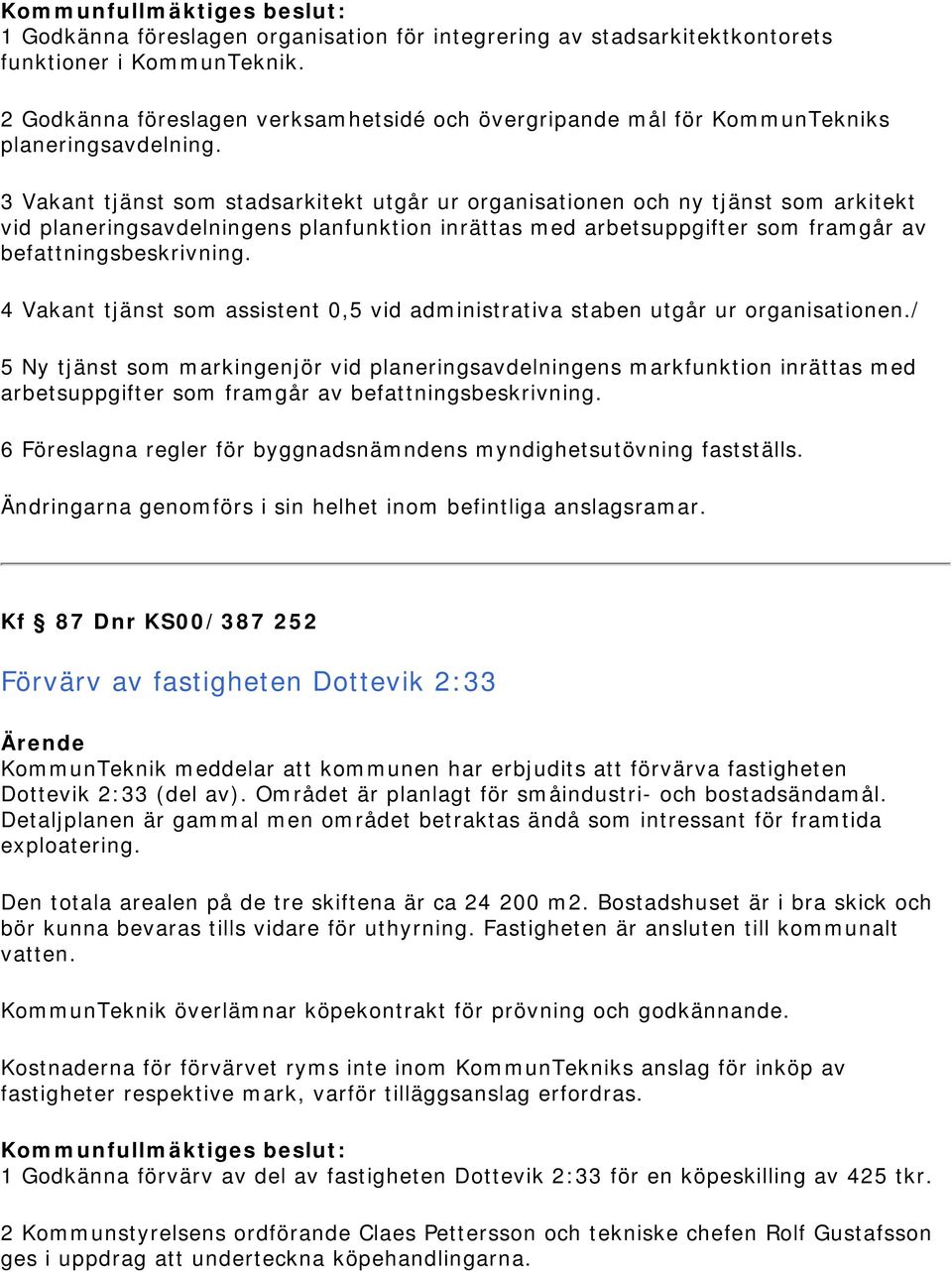 4 Vakant tjänst som assistent 0,5 vid administrativa staben utgår ur organisationen.