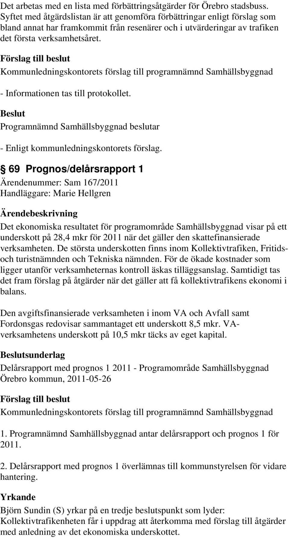 - Informationen tas till protokollet.