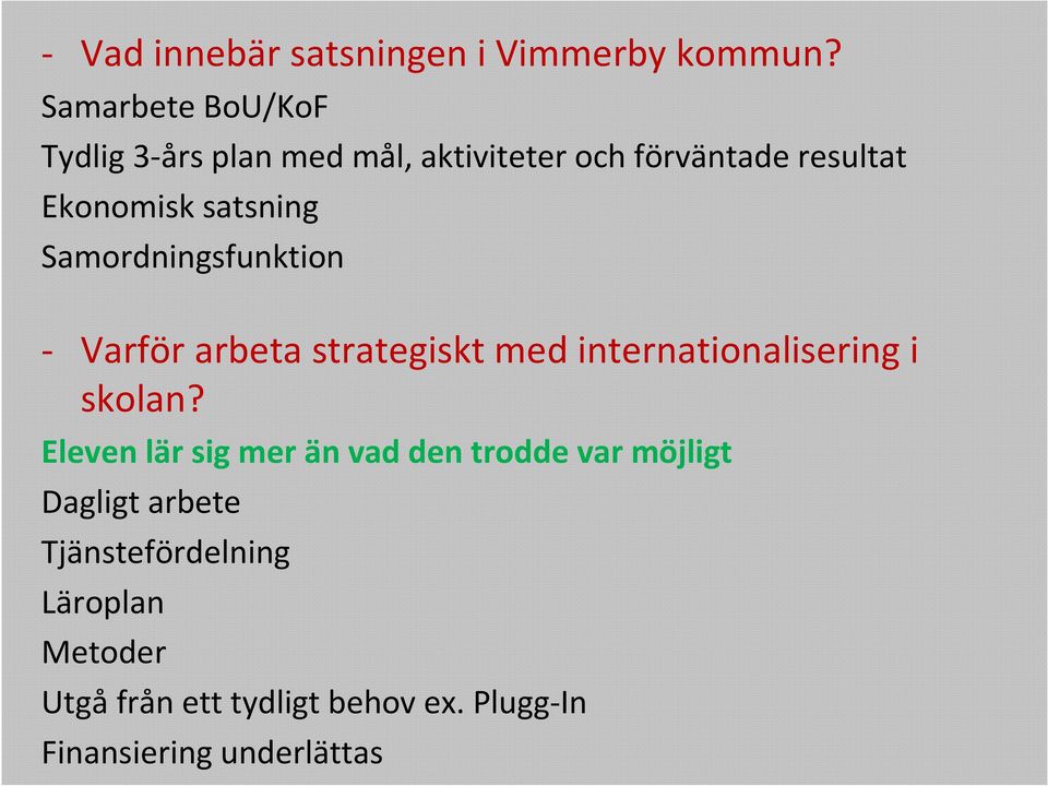 satsning Samordningsfunktion - Varför arbeta strategiskt med internationalisering i skolan?