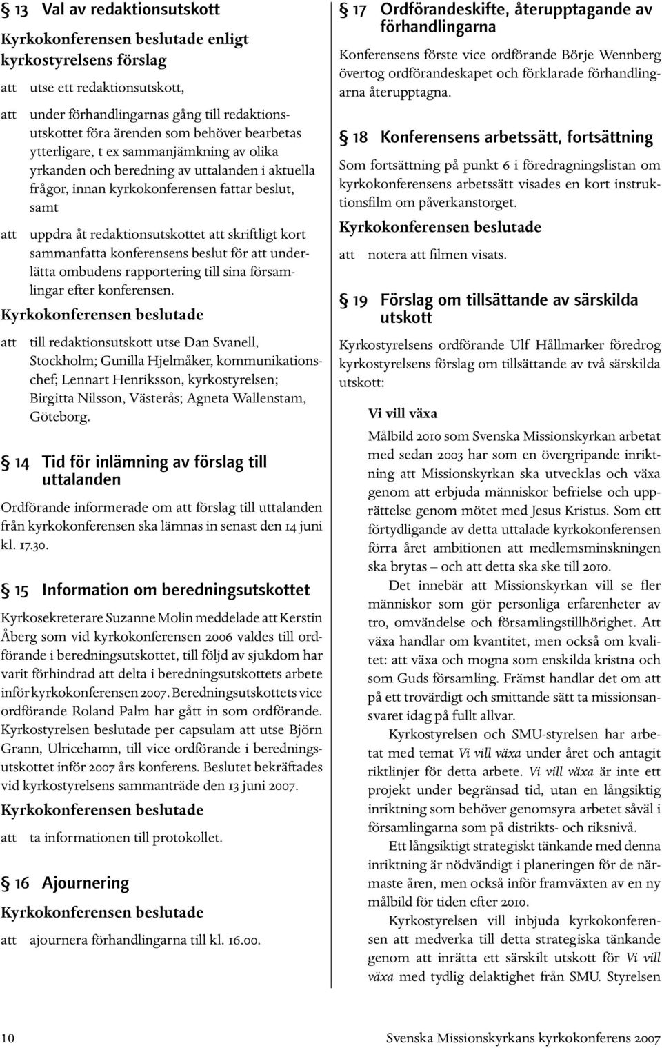 konferensens beslut för att underlätta ombudens rapportering till sina församlingar efter konferensen.