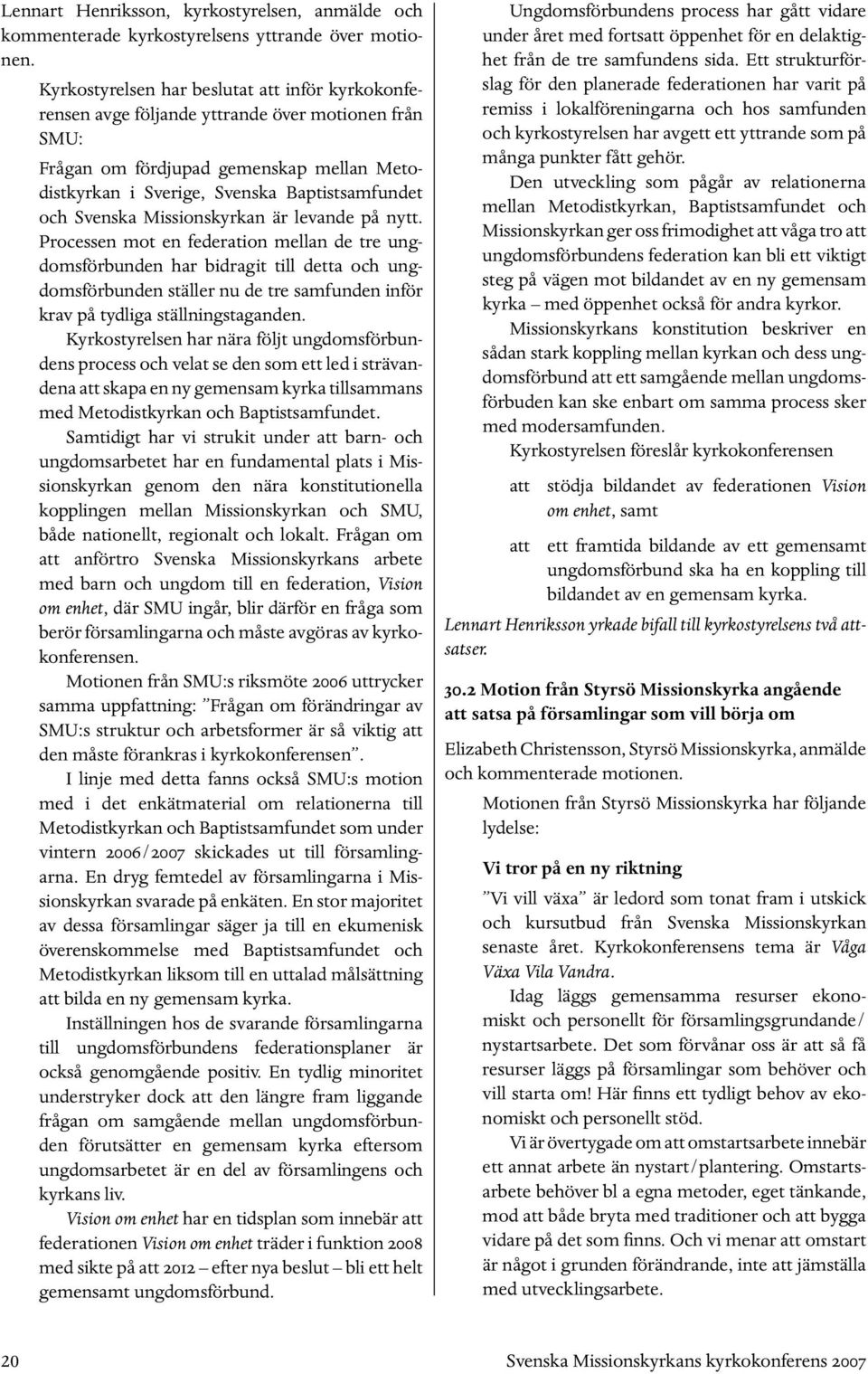 Svenska Missionskyrkan är levande på nytt.