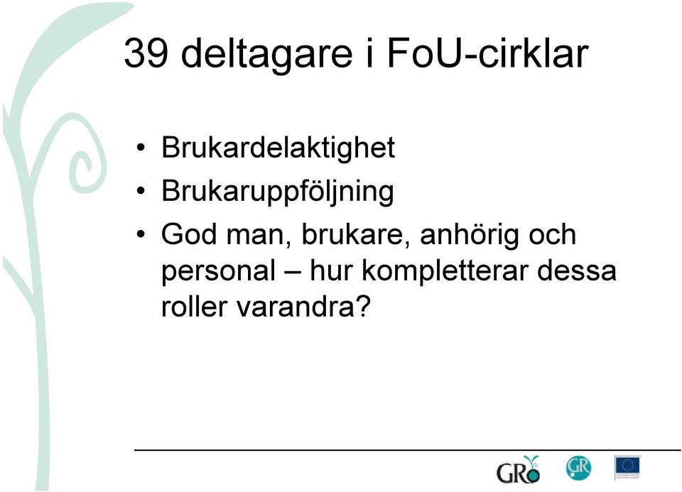 God man, brukare, anhörig och