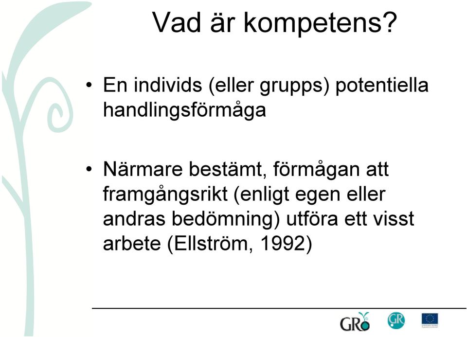 handlingsförmåga Närmare bestämt, förmågan att