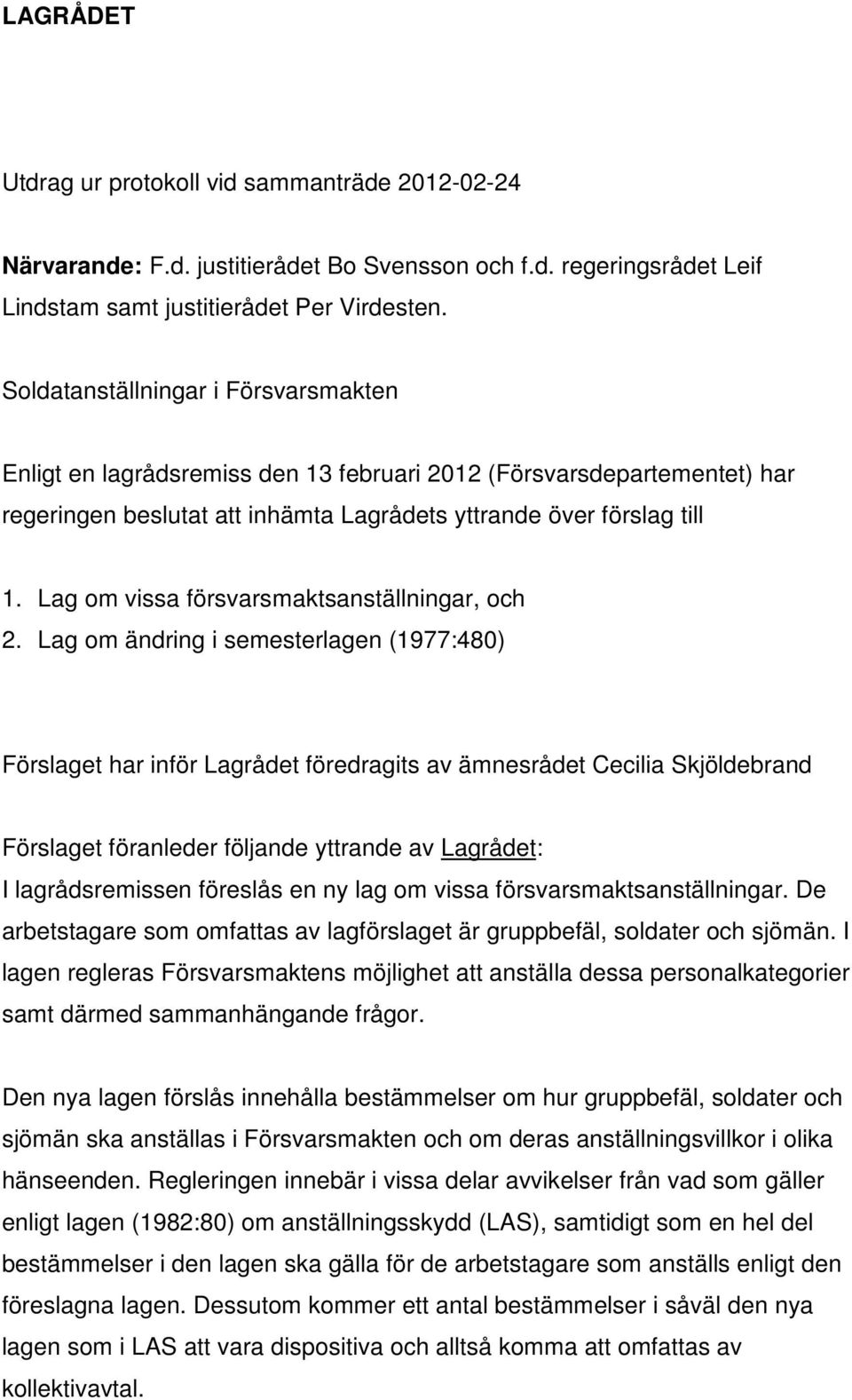 Lag om vissa försvarsmaktsanställningar, och 2.