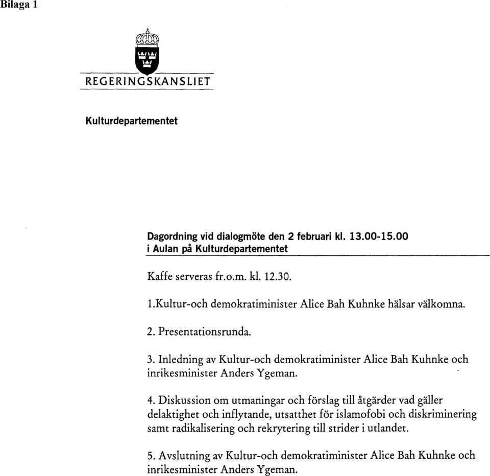 Inledning av Kultur-och demokratiminister Alice Bah Kuhnke och inrikesminister Anders Ygeman. 4.