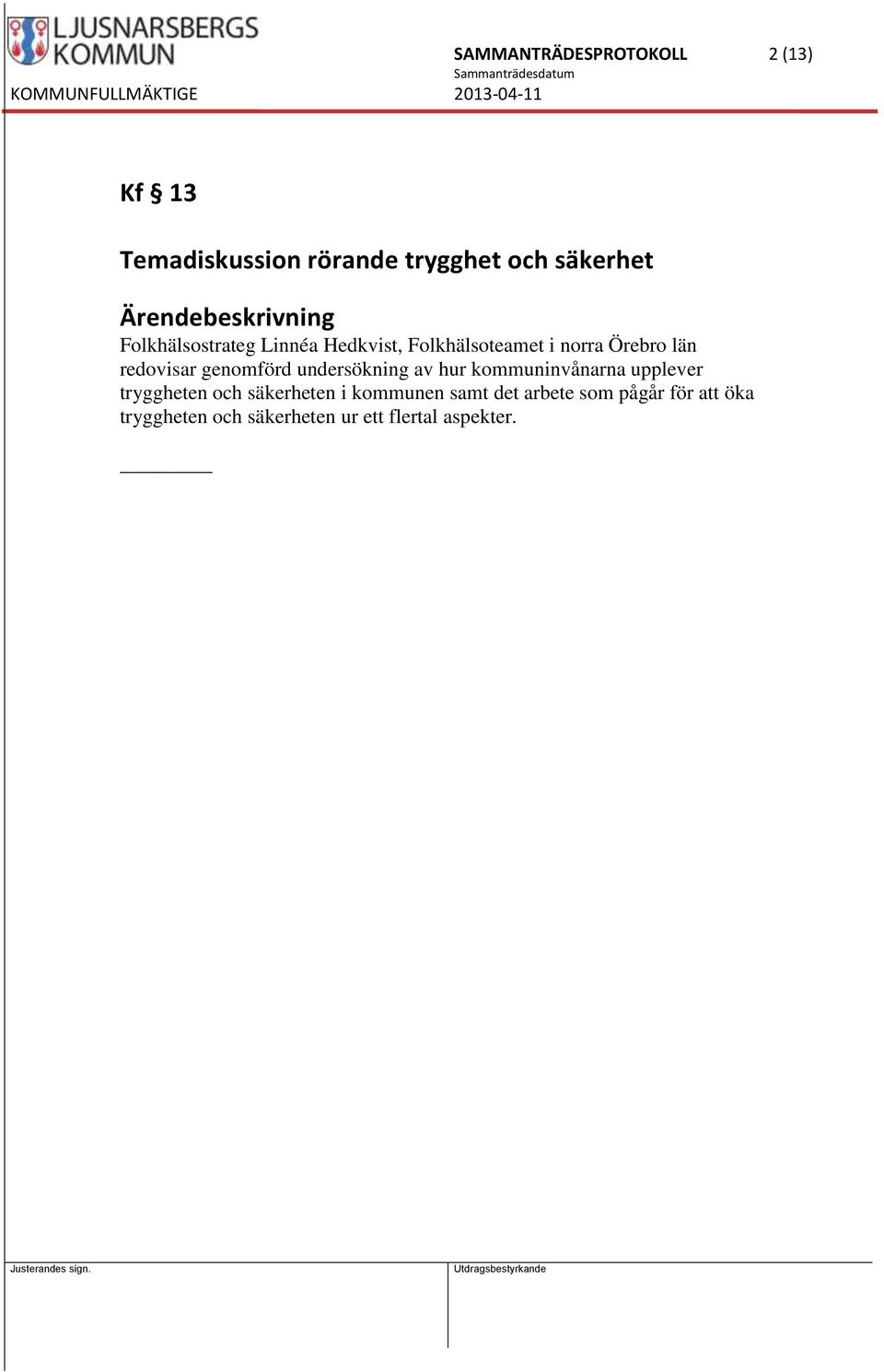 genomförd undersökning av hur kommuninvånarna upplever tryggheten och säkerheten i