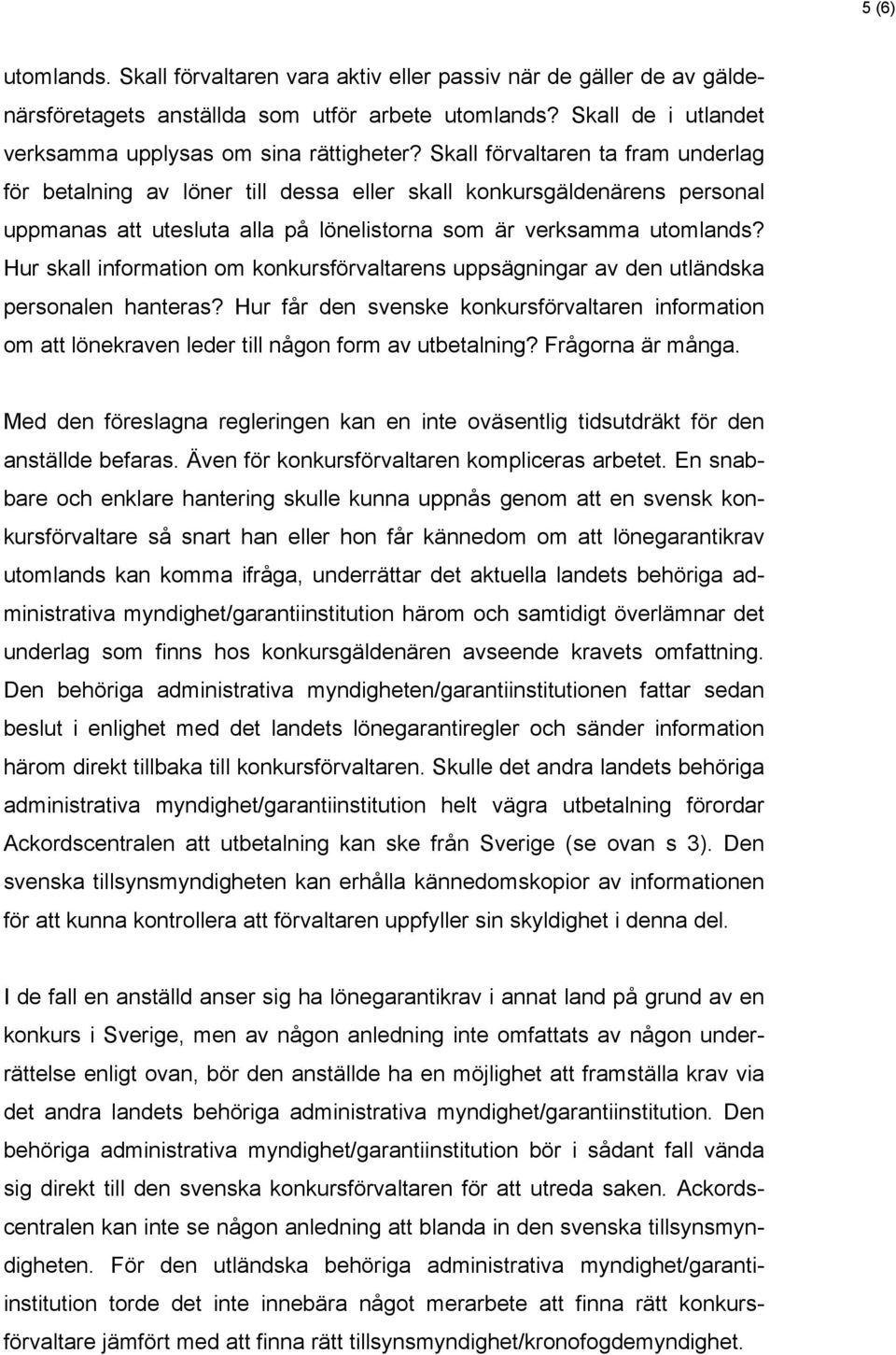 Hur skall information om konkursförvaltarens uppsägningar av den utländska personalen hanteras?