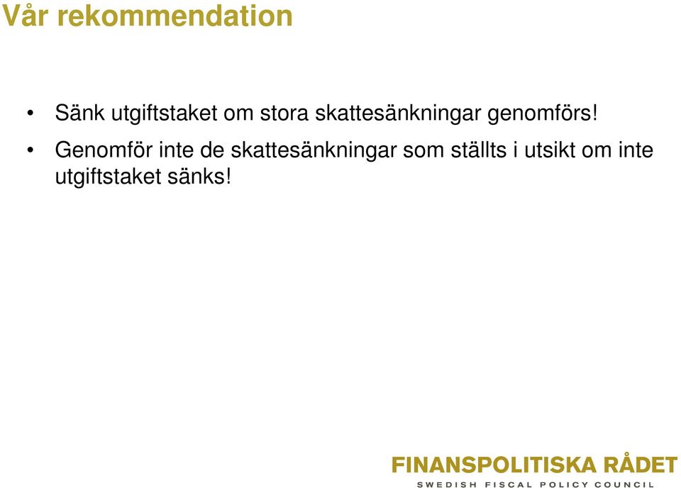 Genomför inte de skattesänkningar som