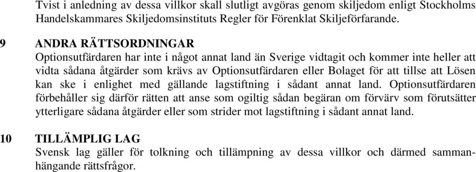 att tillse att Lösen kan ske i enlighet med gällande lagstiftning i sådant annat land.